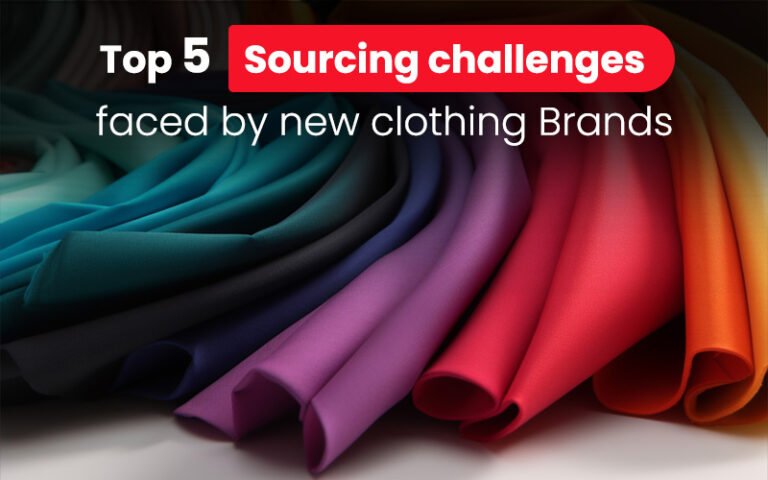 Top 5 Sourcing Challenges Faced By New Clothing Brands