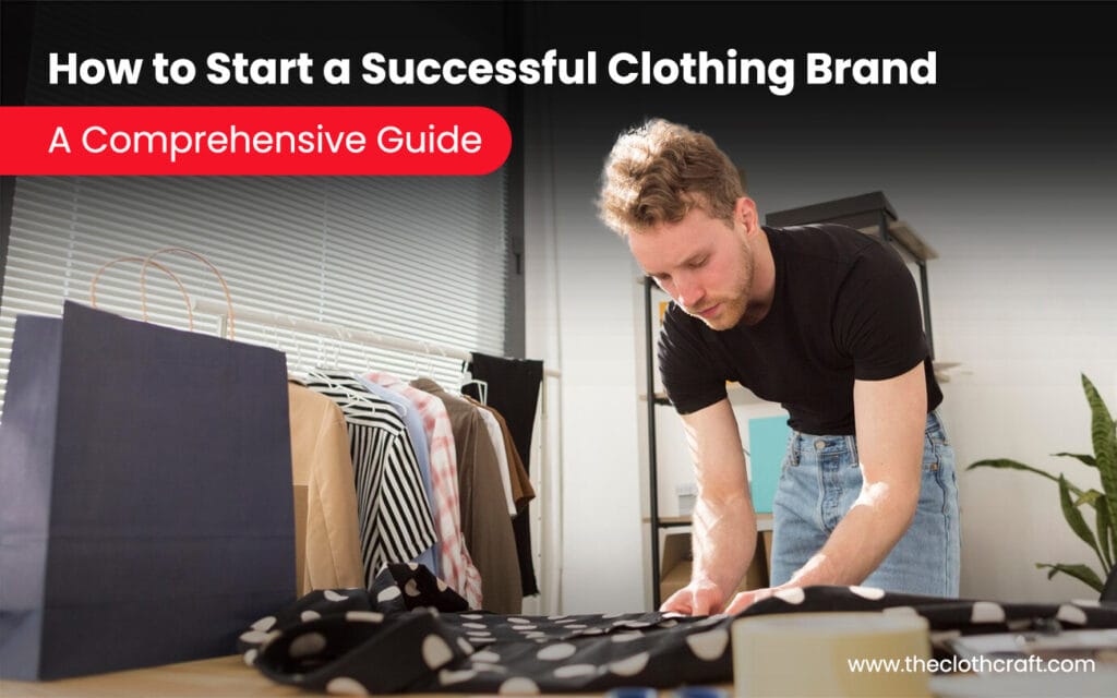 How to Start a Successful Clothing Brand